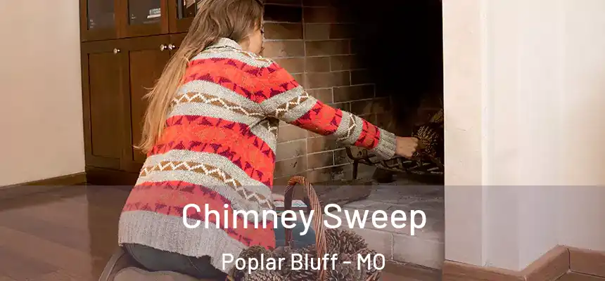  Chimney Sweep Poplar Bluff - MO