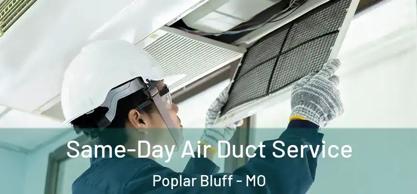  Same-Day Air Duct Service Poplar Bluff - MO